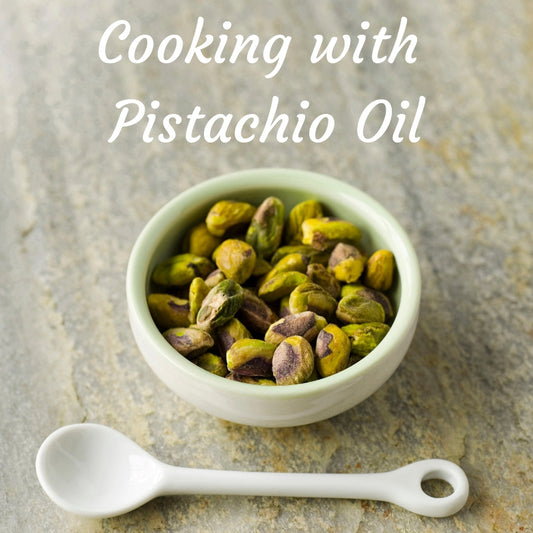 Cooking with Pistachio Oil